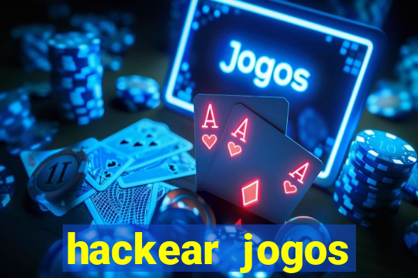 hackear jogos dinheiro infinito